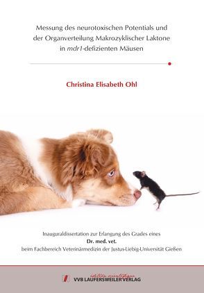 Messung des neurotoxischen Potentials und der Organverteilung Makrozyklischer Laktone in mdr1‐defizienten Mäusen von Ohl,  Christina