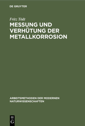 Messung und Verhütung der Metallkorrosion von Tödt,  Fritz