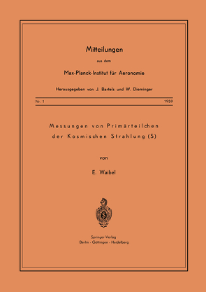 Messung von Primärteilchen der Kosmischen Strahlung von Waibel,  E.