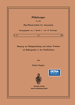 Messung von Röntgenstrahlung und Solaren Protonen mit Ballongeräten in der Nordlichtzone von Keppler,  E.