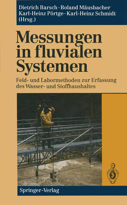 Messungen in fluvialen Systemen von Barsch,  Dietrich, Bauer,  M., Baumhauer,  R., Becht,  M, Blättler,  R., Bley,  D., Bußkamp,  R., Ergenzinger,  P.J., Gerold,  G., Gintz,  D., Hagedorn,  H., Höfner,  T., Jordan,  U., Jüpner,  R., Kaspar,  E., Mäusbacher,  Roland, Molde,  P., Moldenhauer,  K.-M., Pörtge,  Karl-Heinz, Schmidt,  Karl-Heinz, Schukraft,  G., Schulte,  A., Schütt,  B., Wetzel,  K.-F.