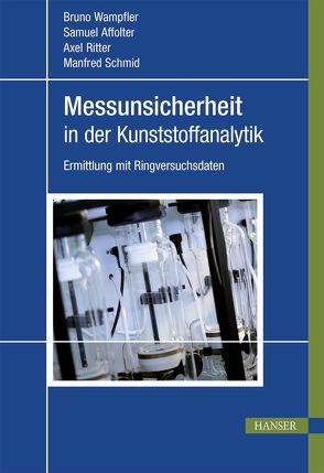 Messunsicherheit in der Kunststoffanalytik von Affolter,  Samuel, Ritter,  Axel, Schmid,  Manfred, Wampfler,  Bruno