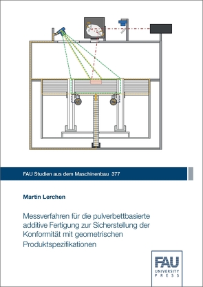 Messverfahren für die pulverbettbasierte additive Fertigung zur Sicherstellung der Konformität mit geometrischen Produktspezifikationen von Lerchen,  Martin