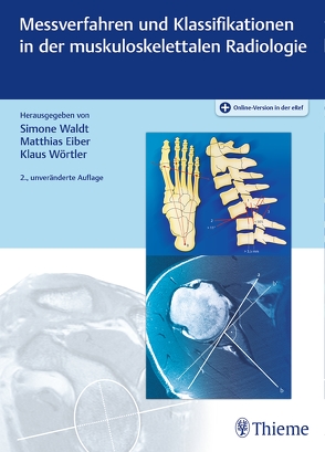 Messverfahren und Klassifikationen in der muskuloskelettalen Radiologie von Eiber,  Matthias, Waldt,  Simone, Wörtler,  Klaus