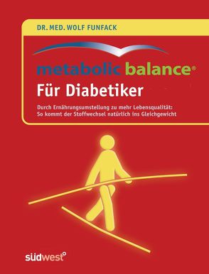 Metabolic Balance® Für Diabetiker von Funfack,  Wolf