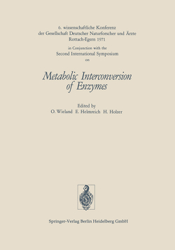 Metabolic Interconversion of Enzymes von 2nd Int.Symp.on Interconversion of Enzymes 1971, Gesellschaft Deutscher Naturforscher und Arzte, Helmreich,  Ernst, Holzer,  Helmut, Wieland,  Otto