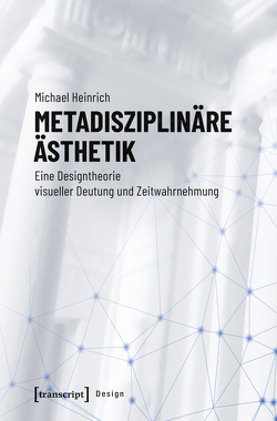 Metadisziplinäre Ästhetik von Heinrich,  Michael