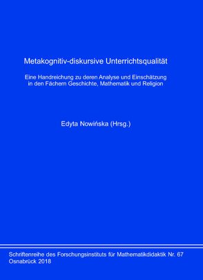 Metakognitiv-diskursive Unterrichtsqualität. Eine Handreichung zu deren Analyse und Einschätzung in den Fächern Geschichte, Mathematik und Religion von Nowińska,  Edyta