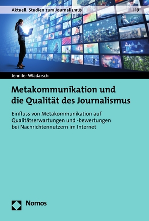 Metakommunikation und die Qualität des Journalismus von Wladarsch,  Jennifer