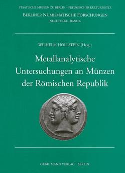 Metallanalytische Untersuchungen an Münzen der Römischen Republik von Berger,  Berger, Burnett,  Andrew, Cowell,  Mike, Hollstein,  Wilhelm