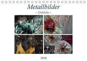 Metallbilder – Einblicke (Tischkalender 2018 DIN A5 quer) von Hötzel,  Danny