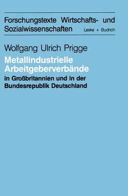 Metallindustrielle Arbeitgeberverbände in Großbritannien und der Bundesrepublik Deutschland von Prigge,  Wolfgang-Ulrich