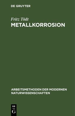 Metallkorrosion von Tödt,  Fritz