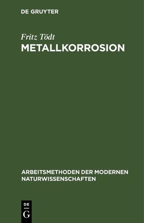 Metallkorrosion von Tödt,  Fritz