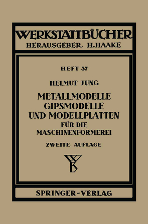 Metallmodelle, Gipsmodelle und Modellplatten für die Maschinenformerei von Jung,  H.