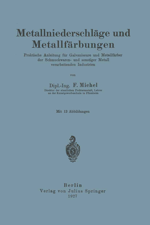 Metallniederschläge und Metallfärbungen von Michel,  F.