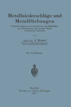 Metallniederschläge und Metallfärbungen von Michel,  F.