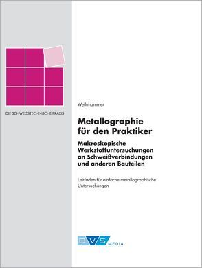 Schweißtechnische Praxis Metallographie für den Praktiker