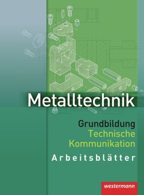 Metalltechnik Grundbildung von Kaese,  Jürgen, Rund,  Wolfgang