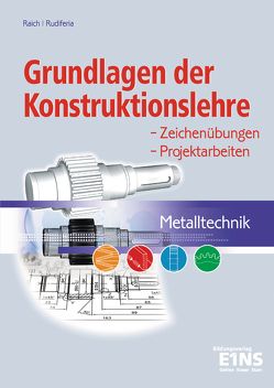 Grundlagen der Konstruktionslehre – Metalltechnik von Raich,  Kurt, Rudiferia,  Josef