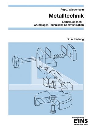 Metalltechnik – Lernsituationen, Technische Kommunikation von Popp,  Siegfried, Wiedemann,  Christian