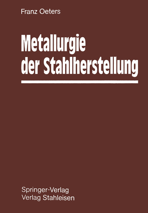 Metallurgie der Stahlherstellung von Oeters,  Franz