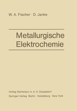 Metallurgische Elektrochemie von Fischer,  W. A., Janke,  D.