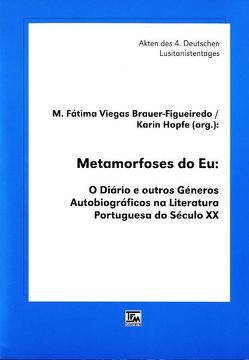 Metamorfoses do Eu. O Diário e outros Géneros Autobiográficos na Literatura Portuguesa do Século XX von Altenberg,  Tilmann, Cardoso Bernardes,  José A, Costa Hölzl,  Luísa, Crabbé Rocha,  Clara, Espada Vieira,  Inês, Hanenberg,  Peter, Hopfe,  Karin, Machado,  Patrícia, Medeiros,  Paulo de, Mourão,  Paula, Neumann,  Martin, Paschen,  Hans, Santos Lopes,  Marilia dos, Silva-Brummel,  Fernanda, Viegas Brauer-Figueiredo,  Maria F