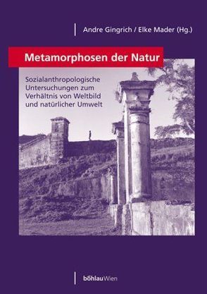 Metamorphosen der Natur von Gingrich,  Andre, Mader,  Elke