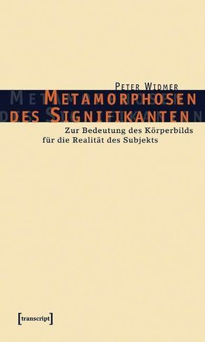 Metamorphosen des Signifikanten von Widmer,  Peter