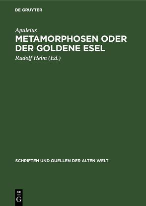 Metamorphosen oder der Goldene Esel von Apuleius, Helm,  Rudolf