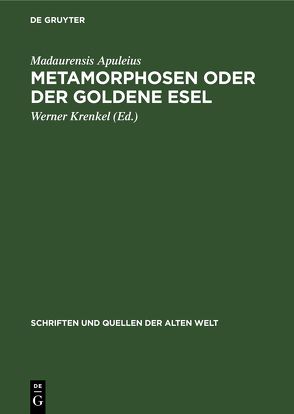 Metamorphosen oder der Goldene Esel von Apuleius,  Madaurensis, Krenkel,  Werner