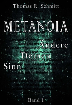 METANOIA – Ändere Deinen Sinn – Band 1 von Schmitt,  Thomas R.