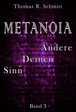 METANOIA – Ändere Deinen Sinn – Band 3 von Schmitt,  Thomas R.