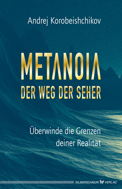 Metanoia – Der Weg der Seher von Andrej,  Korobeishchikov