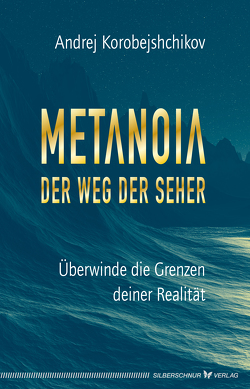 Metanoia – Der Weg der Seher von Andrej,  Korobeishchikov