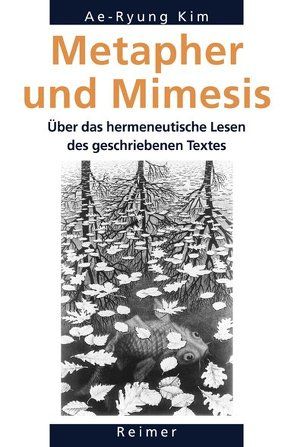 Metapher und Mimesis von Kim,  Ae-Ryung