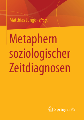 Metaphern soziologischer Zeitdiagnosen von Junge,  Matthias