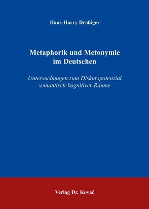 Metaphorik und Metonymie im Deutschen von Drössiger,  Hans H