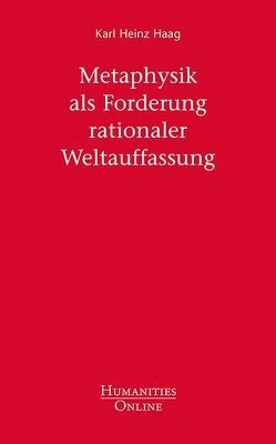 Metaphysik als Forderung rationaler Weltauffassung von Haag,  Karl Heinz