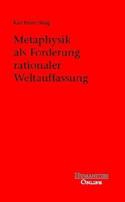 Metaphysik als Forderung rationaler Weltauffassung von Haag,  Karl Heinz