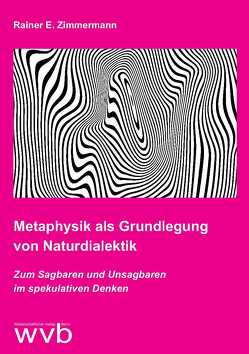 Metaphysik als Grundlegung von Naturdialektik von Zimmermann,  Rainer E.