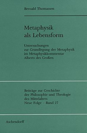 Metaphysik als Lebensform von Thomassen,  Beroald