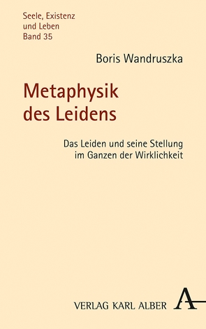 Metaphysik des Leidens von Wandruszka,  Boris