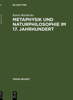 Metaphysik und Naturphilosophie im 17. Jahrhundert von Hartbecke,  Karin