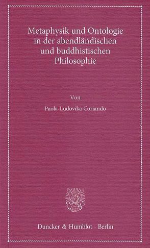 Metaphysik und Ontologie in der abendländischen und buddhistischen Philosophie. von Coriando,  Paola-Ludovika