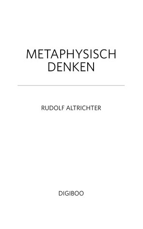 Metaphysisch denken von Altrichter,  Rudolf