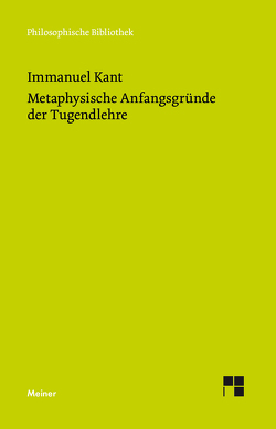 Metaphysische Anfangsgründe der Tugendlehre von Gregor,  Mary, Kant,  Immanuel, Ludwig,  Bernd