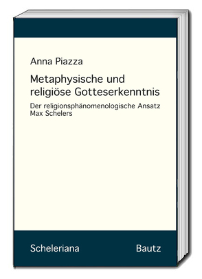 Metaphysische und religiöse Gotteserkenntnis von Piazza,  Anna