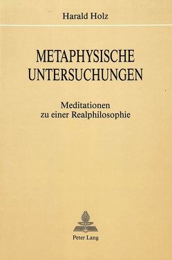 Metaphysische Untersuchungen von Holz,  Harald